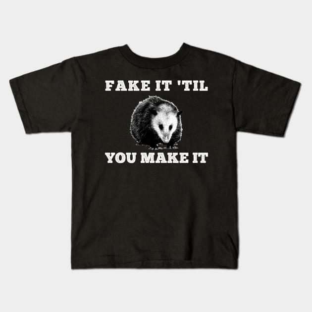 Fake it 'til you make it Opossum Kids T-Shirt by giovanniiiii